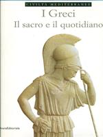 I Greci. Il sacro e il quotidiano