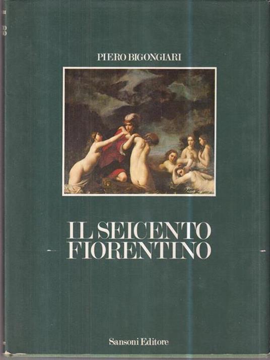 Il Seicento fiorentino - Piero Bigongiari - copertina