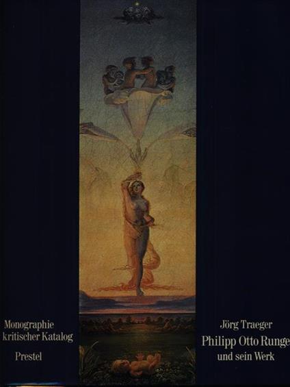 Philipp Otto Runge und sein werk - Jorg Traeger - copertina