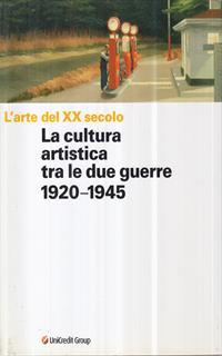 La cultura artistica tra le due guerre 1920-1945