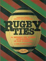 Rugby ties. Il mondo del rugby attraverso le sue cravatte. Ediz. illustrata