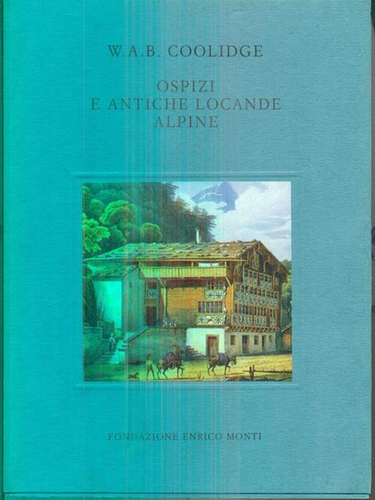 Ospizi e antiche locande alpine - W. A. B. Coolidge - copertina