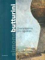 Simone Butturini Quaranestimo. Uno sguardo