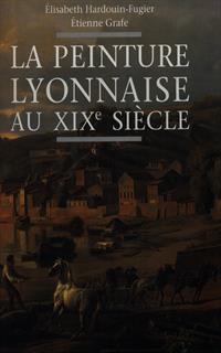 La peinture lyonnaise au XIX siecle