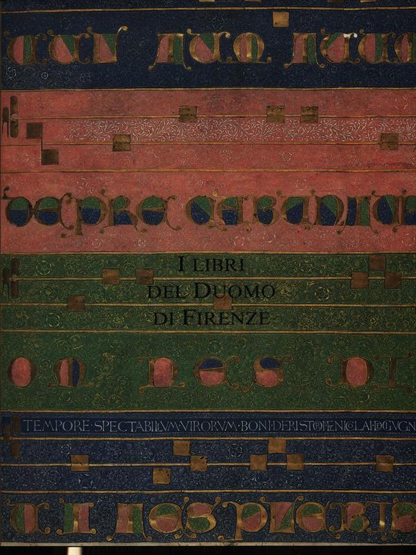 I libri del Duomo di Firenze. Codici liturgici e Biblioteca di Santa Maria del Fiore (secoli XI-XVI)