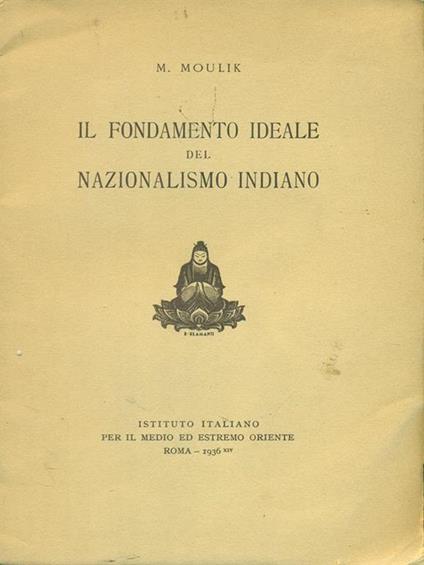 Il  fondamento ideale del nazionalismo Indiano - M. Moulik - copertina