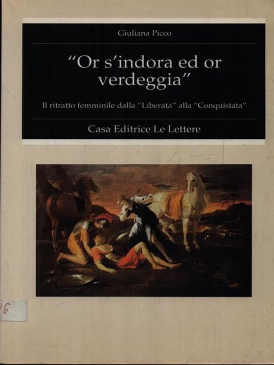 Or s'indora ed or verdeggia. Il ritratto femminile dalla «Liberata» alla «Conquistata» - Giuliana Picco - copertina