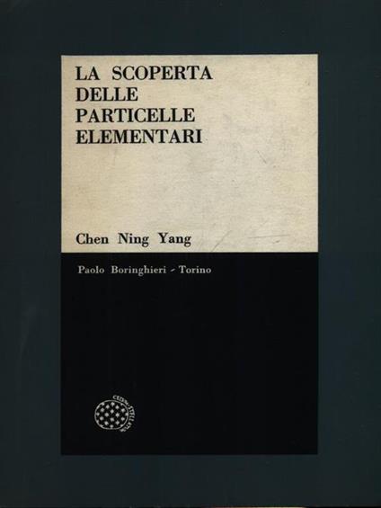 La scoperta delle particelle elementari - Chen Ning Yang - copertina