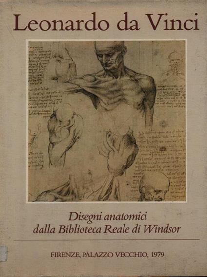 Leonardo Da Vinci. Disegni anatomici dalla biblioteca Reale di Windsor -   - copertina