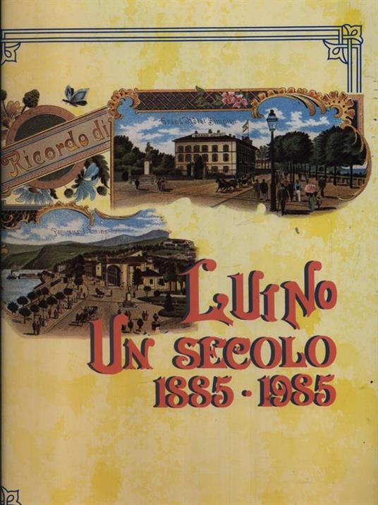 Luino un secolo 1885-1985 - Pierangelo Frigerio - copertina