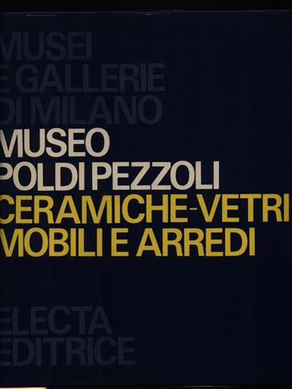 Museo Poldi Pezzoli Ceramiche Vetri Mobili e Arredi - copertina