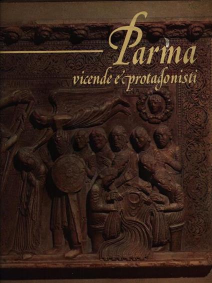 Parma vicende e protagonisti 3vv - copertina