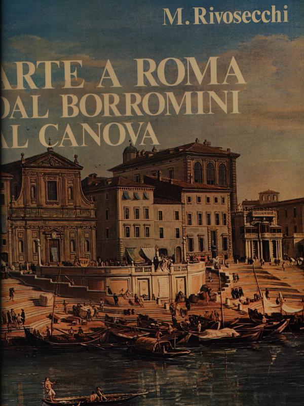 Arte a Roma dal Borromini al Canova