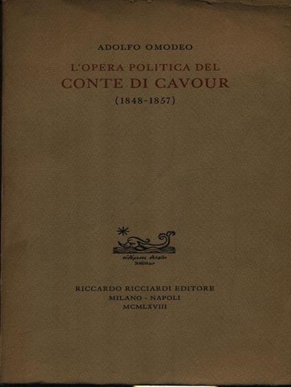 L' opera politica del conte di Cavour 1848-1857 - Adolfo Omodeo - copertina
