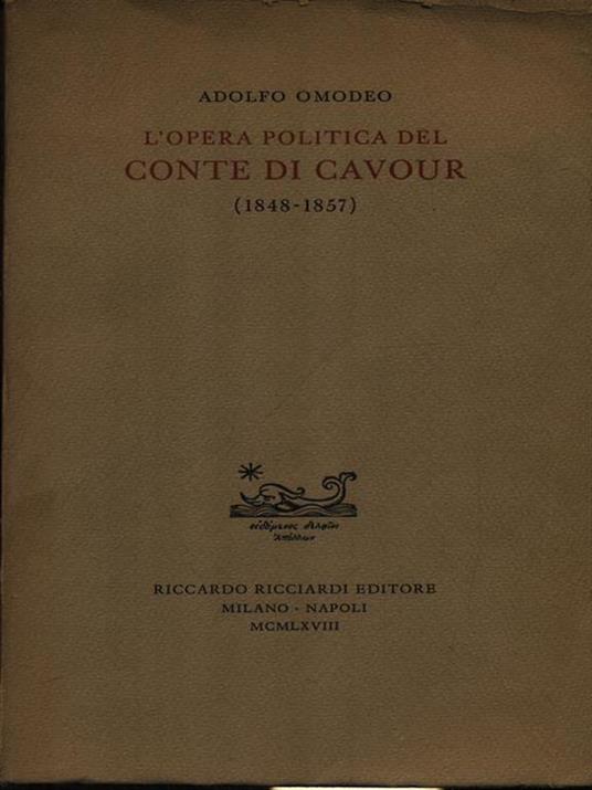L' opera politica del conte di Cavour 1848-1857 - Adolfo Omodeo - copertina