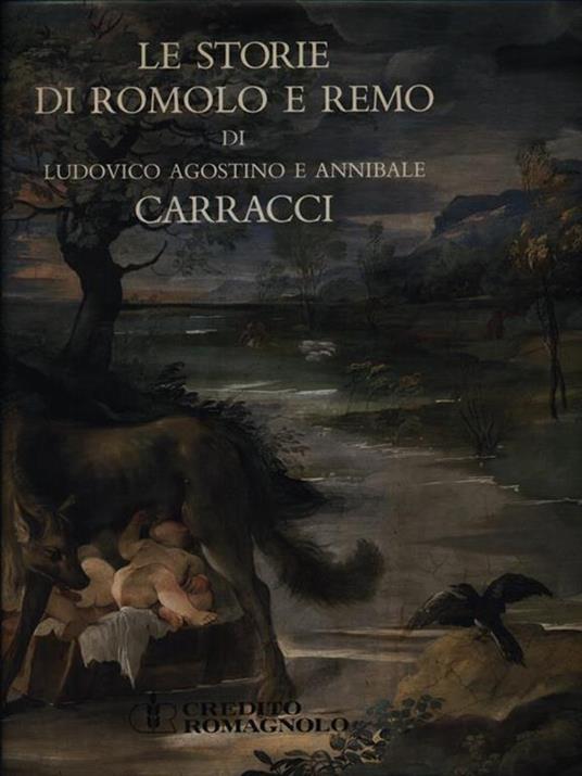 Le storie di Romolo e Remo di Ludovico Agostino e Annibale Carracci in palazzo Magnani a Bologna - Andrea Emiliani - copertina