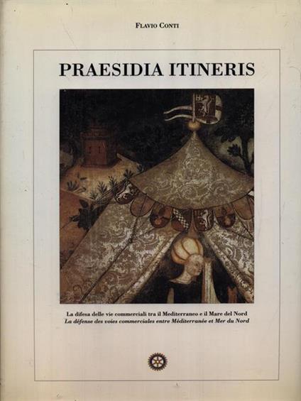 Praesidia itineris. La difesa delle vie commerciali tra il Mediterraneo e il Mare del Nord. -La défense des voies commerciales entre Mediterraneé... - Flavio Conti - copertina