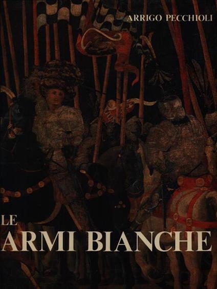 Le armi bianche - Arrigo Pecchioli - copertina