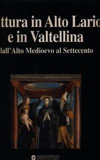 Pittura in Alto Lario e in Valtellina dall'Alto Medioevo al Settecento