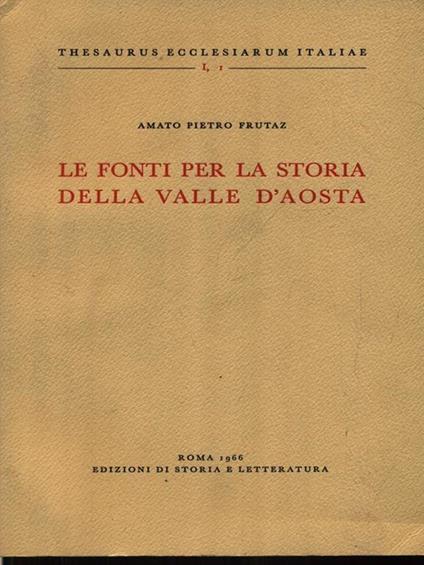 Le fonti per la storia della Valle d'Aosta - Amato P. Frutaz - copertina