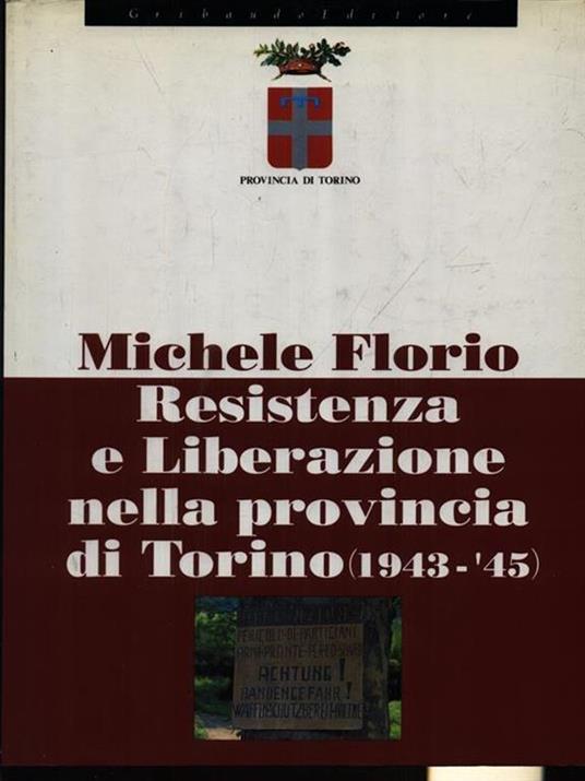 Resistenza e Liberazione nella provincia di Torino - Michele Florio - copertina