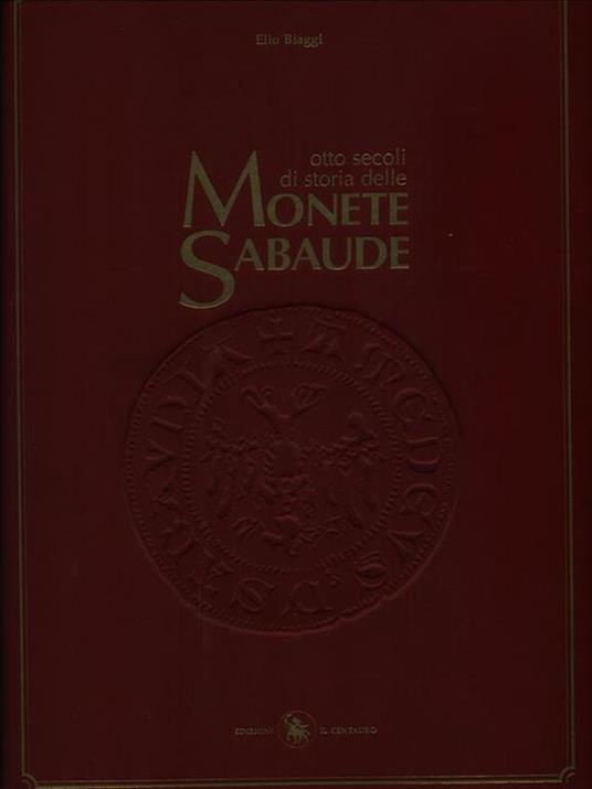 Otto secoli di storia delle monete sabaude vol. I - Elio Biaggi - copertina