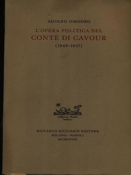 L' opera politica del Comte di Cavour 1848-1857 - Adolfo Omodeo - copertina