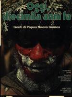 Oggi, diecimila anni fa