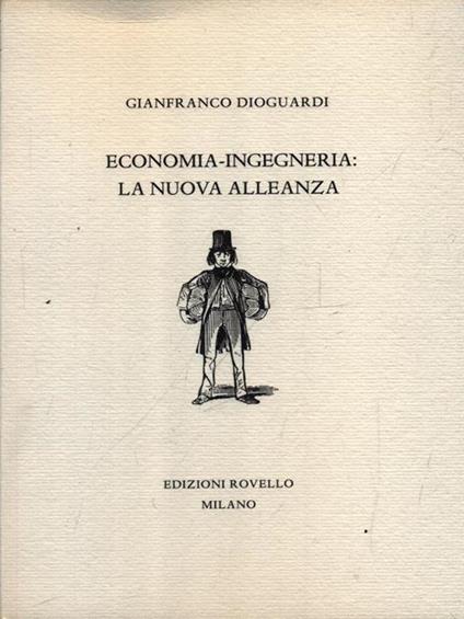 Economia-ingegneria: la nuova alleanza - Gianfranco Dioguardi - copertina