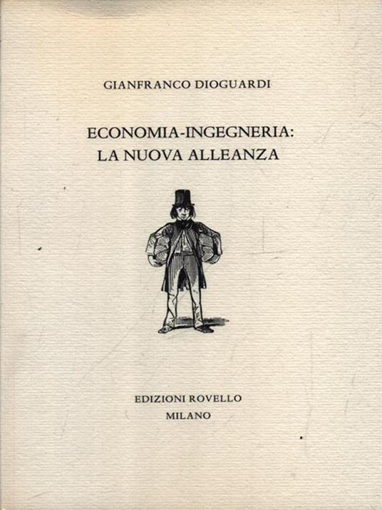 Economia-ingegneria: la nuova alleanza - Gianfranco Dioguardi - copertina