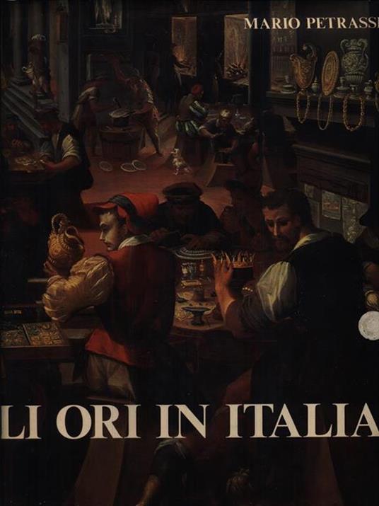 Gli  ori in Italia - Mario Petrassi,Mario Bussagli,Sabatino Moscati - copertina