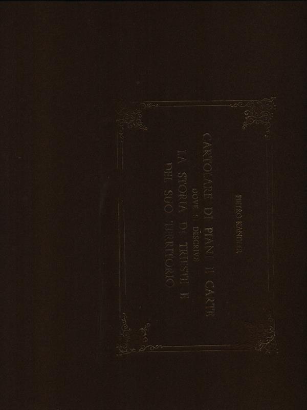Cartolari di piani e carte.... La storia di Trieste e del suo territorio 2vv