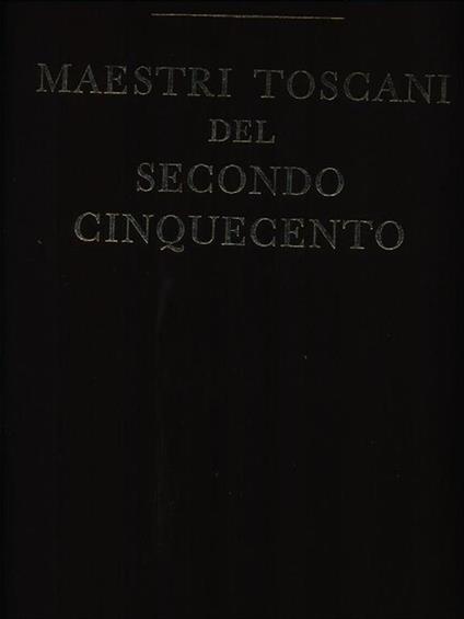 Maestri toscani del secondo cinquecento - Luigi Grassi - copertina