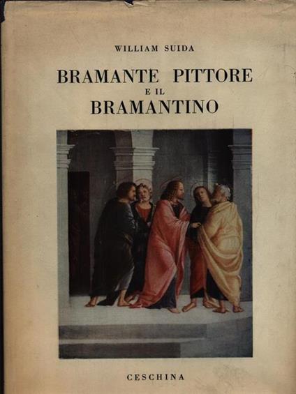 Bramante pittore e il Bramatino - William Suida - copertina
