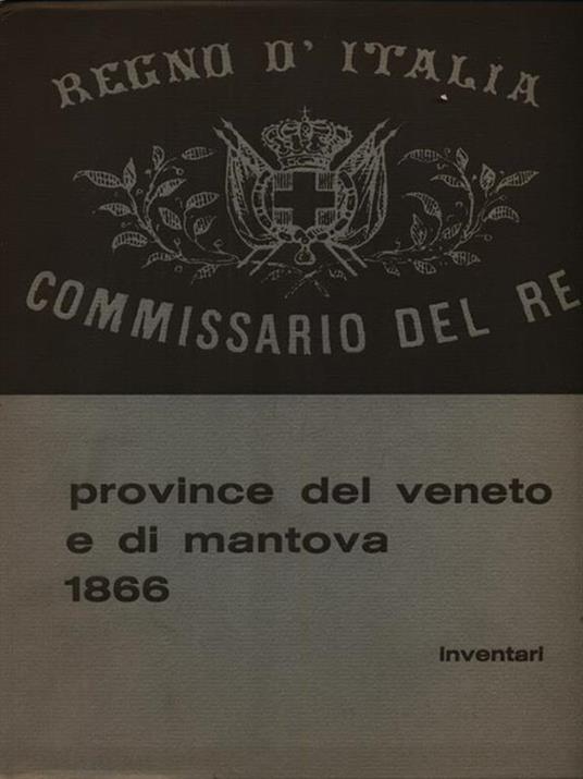 Gli archivi dei regi commissari nelle province del Veneto e di Mantova 1866 - Inventari - copertina