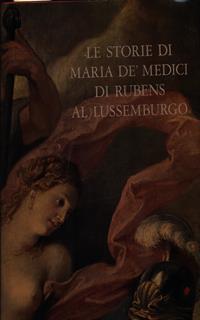 Le storie di Maria De' Medici di Rubens al Lussemburgo