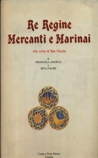 Re Regine mercanti e marinai alla corte di San Nicola
