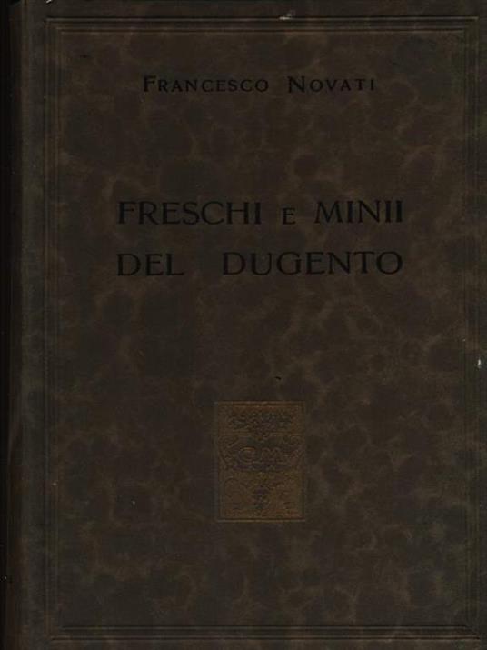 Freschi e minii del dugento - Francesco Novati - copertina