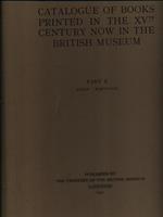 Catalogue of books printed in the XVth Century now in the British museum 10vv (dal 1908 al 1971)