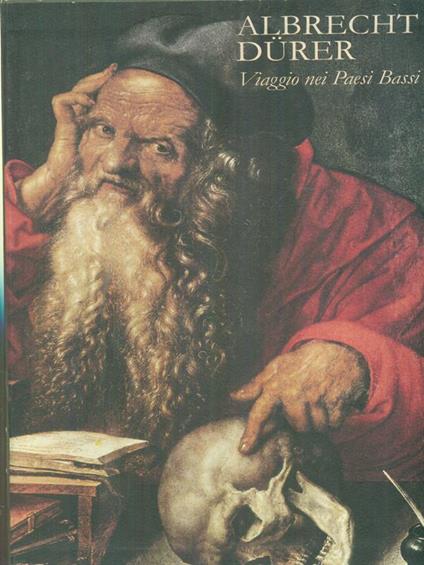Albrecht Durer. Viaggio nei Paesi Bassi - Adalgisa Lugli - copertina