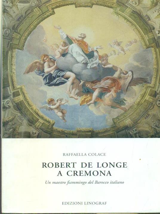 Robert De Longe a Cremona - Raffaella Colace - copertina