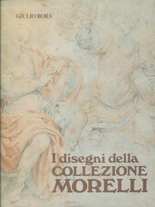 I disegni della collezione Morelli - Giulio Bora - copertina