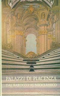 Palazzi di Piacenza dal barocco al neoclassico