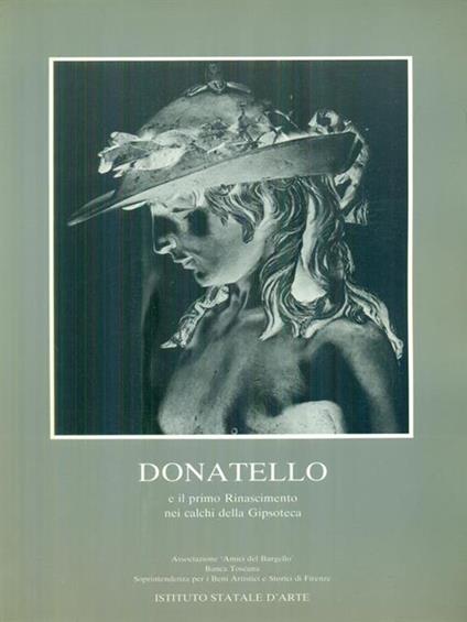 Donatello e il prino rinascimento nei calchi della Gipsoteca -   - copertina