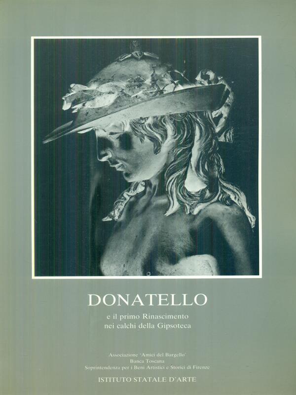 Donatello e il prino rinascimento nei calchi della Gipsoteca