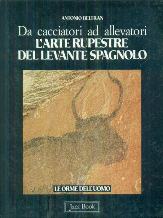 L' arte rupestre del levante spagnolo - Antonio Beltran - copertina