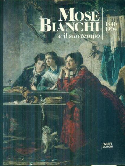 Mose' Bianchi e il suo tempo - copertina