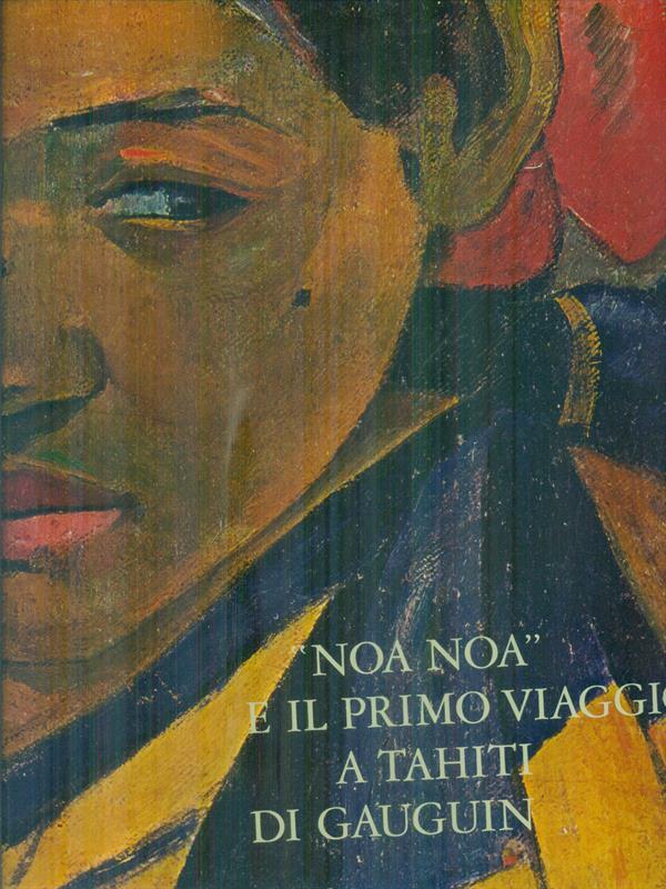 Noa Noa e il primo viaggio a Tahiti di Gauguin