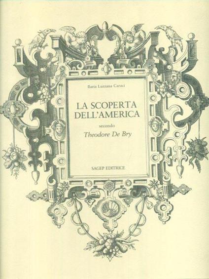 La scoperta dell'America secondo Theodore De Bry - Ilaria Luzzana Caraci - copertina