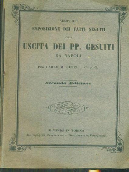   Esposizione dei fatti seguiti nella uscita dei PP. Gesuiti da Napoli - Carlo Curcio - copertina